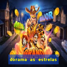 dorama as estrelas nao sao tao brilhantes quanto voce